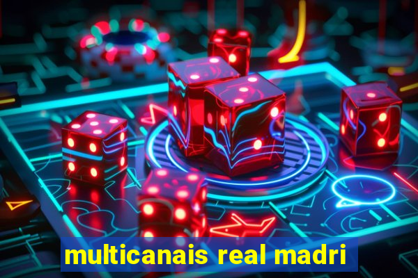 multicanais real madri